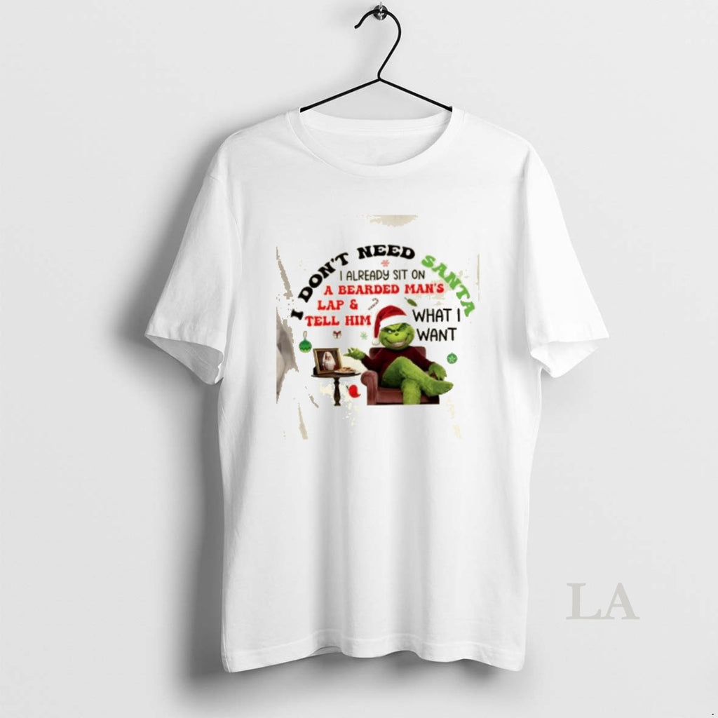 Original Grinch I Already Sit On Dont Need A Bearded Mans Lap And Tell Him T-Shirts, Hoodie, Sweatshirt