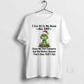 Original Grinch I Can Sit In My House All Day Thats How Chill I Am T-Shirts, Hoodie, Sweatshirt | AU01DripNestTees.com