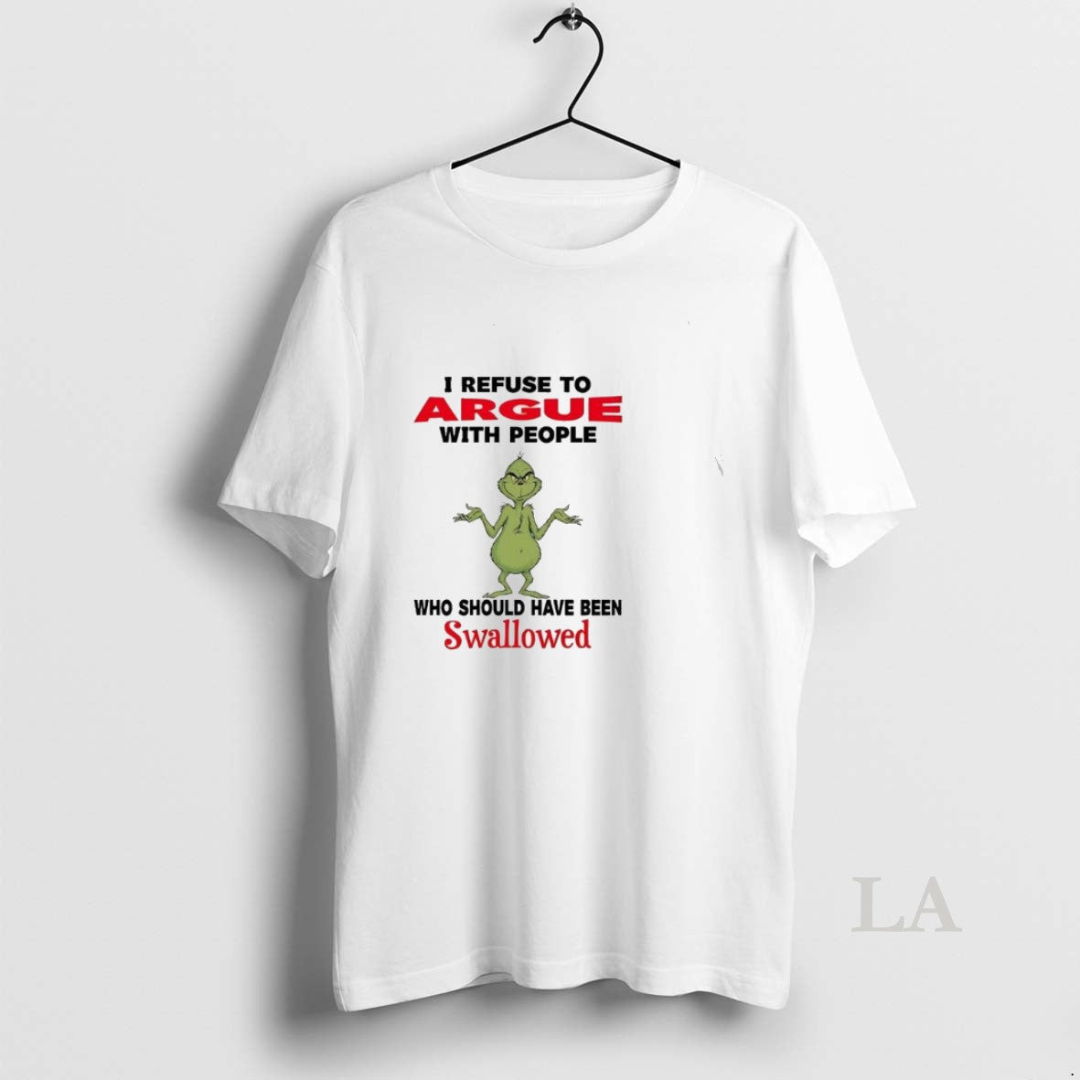 Original Grinch I Refuse To Argue With People Who Should Have Been Swallowed T-Shirts, Hoodie, Sweatshirt