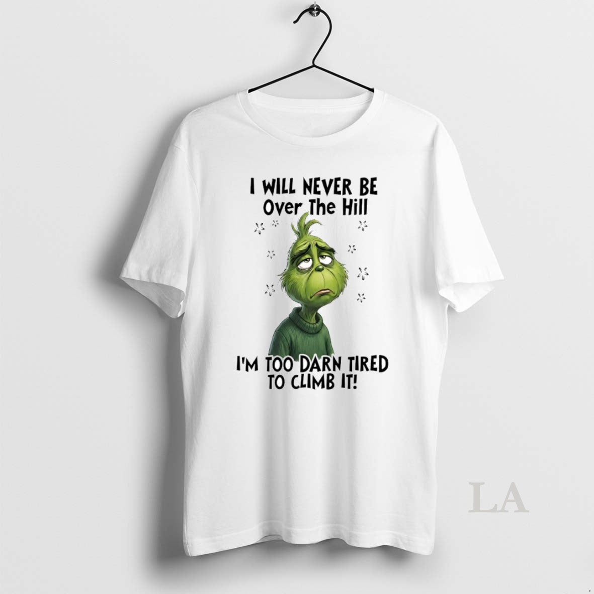 Original Grinch I Will Never Be Over The Hill Im Too Darn Tired To Climb T-Shirts, Hoodie, Sweatshirt | AU01DripNestTees.com
