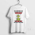 Original Grinch Im Trying To Cut Down On My Swearing Lets See How Christmas T-Shirts, Hoodie, Sweatshirt