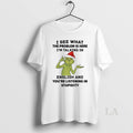 Original Grinch Santa I See What The Problem Is Here Im Talking In English And T-Shirts, Hoodie, Sweatshirt