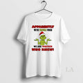 Original Grinch Apparently Were Trouble When We Are Together Christmas T-Shirts, Hoodie, Sweatshirt | AU01DripNestTees.com