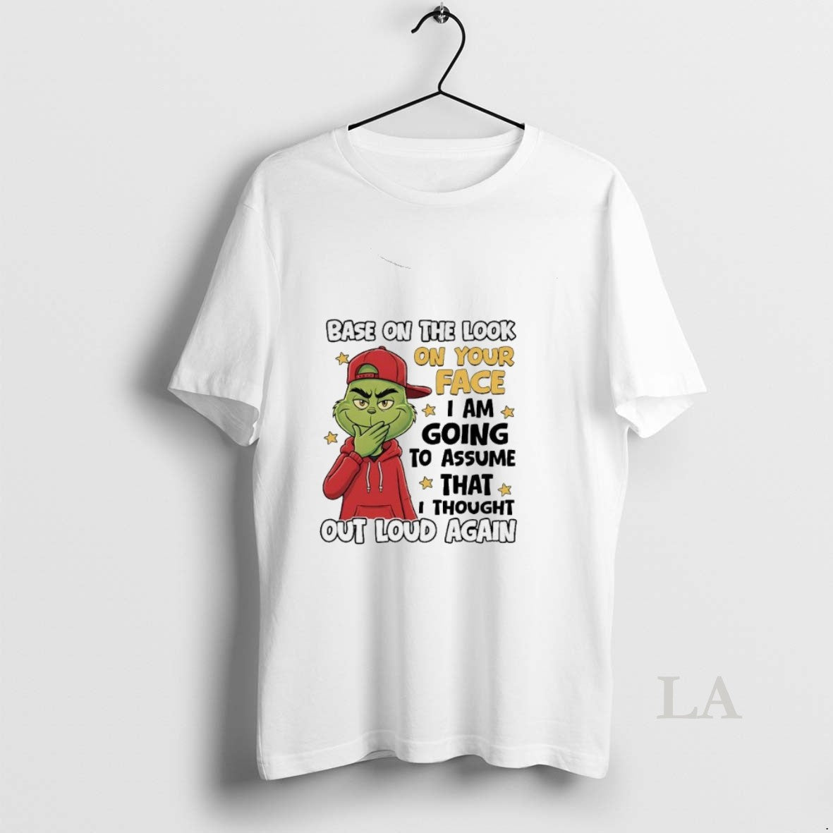 Original Grinch Base On The Look On Your Face I Am Going To Assume T-Shirts, Hoodie, Sweatshirt | AU01DripNestTees.com