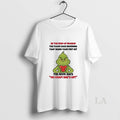 Original Grinch Be The Kind Of Woman The Floor Each Morning T-Shirts, Hoodie, Sweatshirt | AU01DripNestTees.com