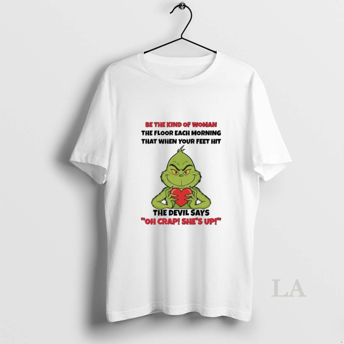 Original Grinch Be The Kind Of Woman The Floor Each Morning T-Shirts, Hoodie, Sweatshirt | AU01DripNestTees.com