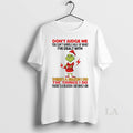 Original Grinch Dont Judge Me Ive Deal With Theres A Reason I Do Christmas T-Shirts, Hoodie, Sweatshirt