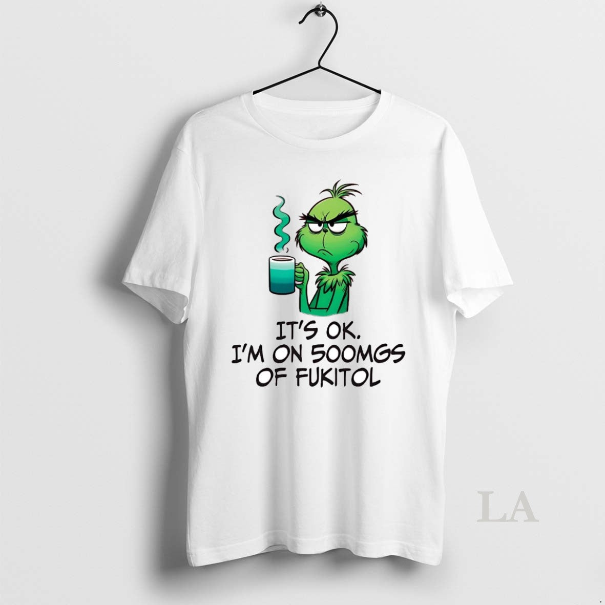 Original Grinch Its Ok Im On 500mgs Of Fukitol T-Shirts, Hoodie, Sweatshirt | AU01DripNestTees.com