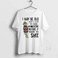 Original Grinch May Be Old But I Got To See The World Before It Went T-Shirts, Hoodie, Sweatshirt | AU01DripNestTees.com