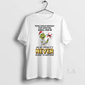 Original Grinch People Should Seriously Stop Expecting Normal From Me Never T-Shirts, Hoodie, Sweatshirt