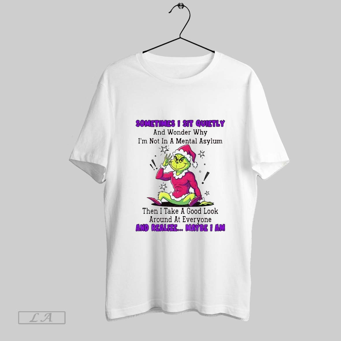 Original Grinch Sometimes I Sit Quietly And Wonder Why Im Not In A Mental Asylum