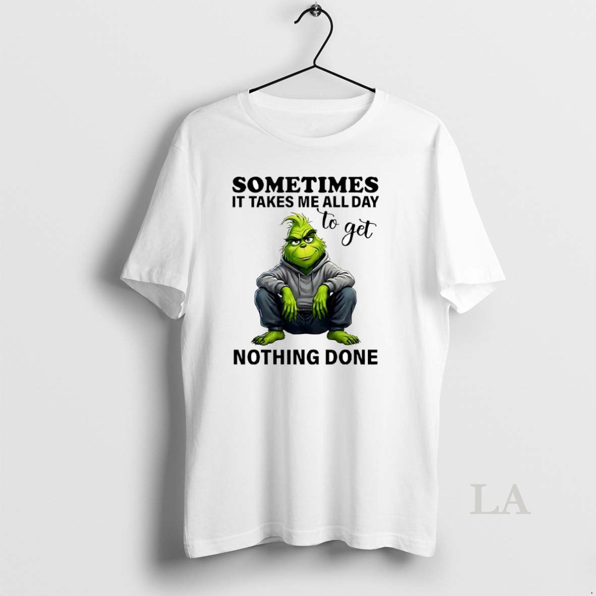 Original Grinch Sometimes It Takes Me All Day To Get Nothing Done Circle T-Shirts, Hoodie, Sweatshirt | AU01DripNestTees.com