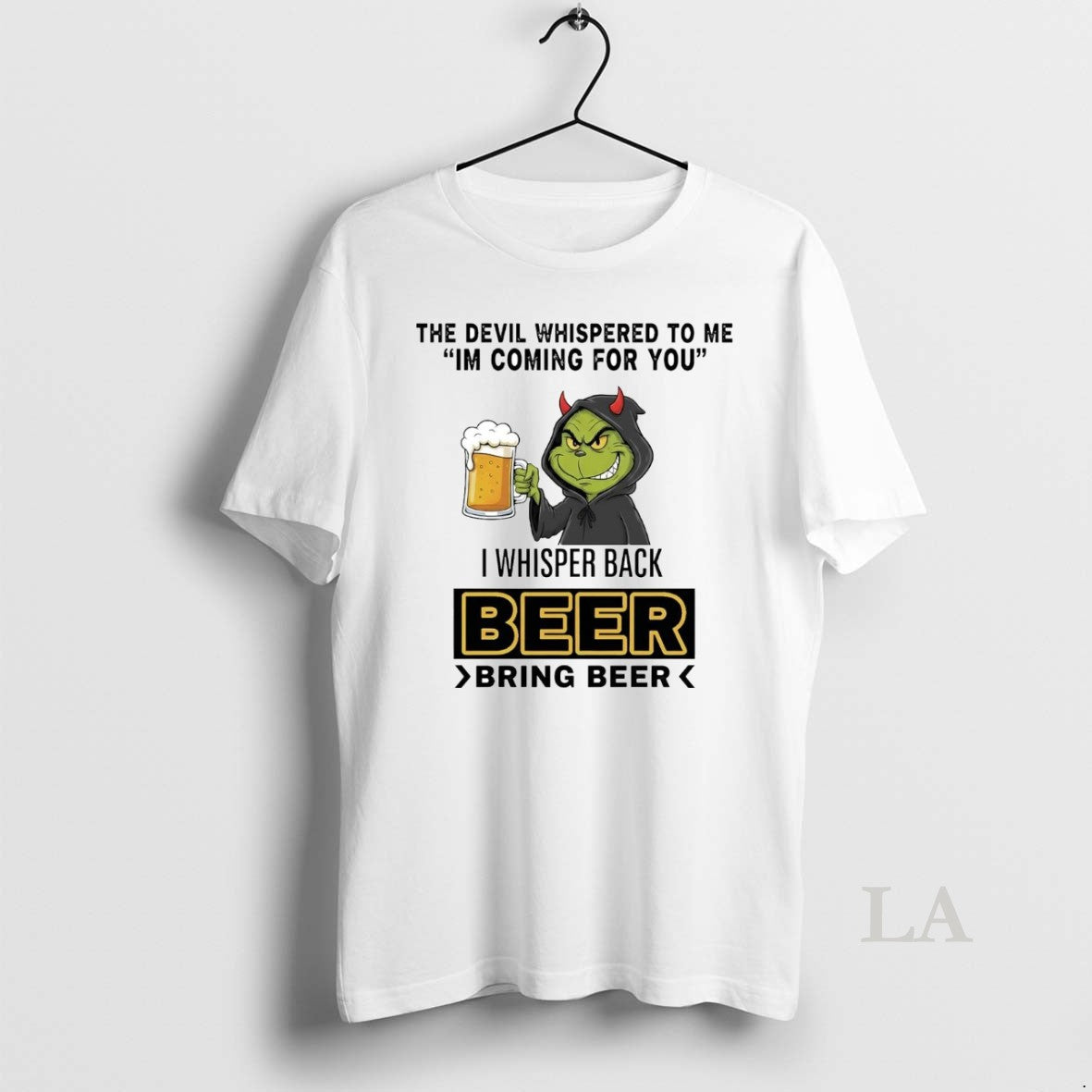 Original Grinch The Devil Whispered To Me Im Coming For You I Whisper Back Beer T-Shirts, Hoodie, Sweatshirt