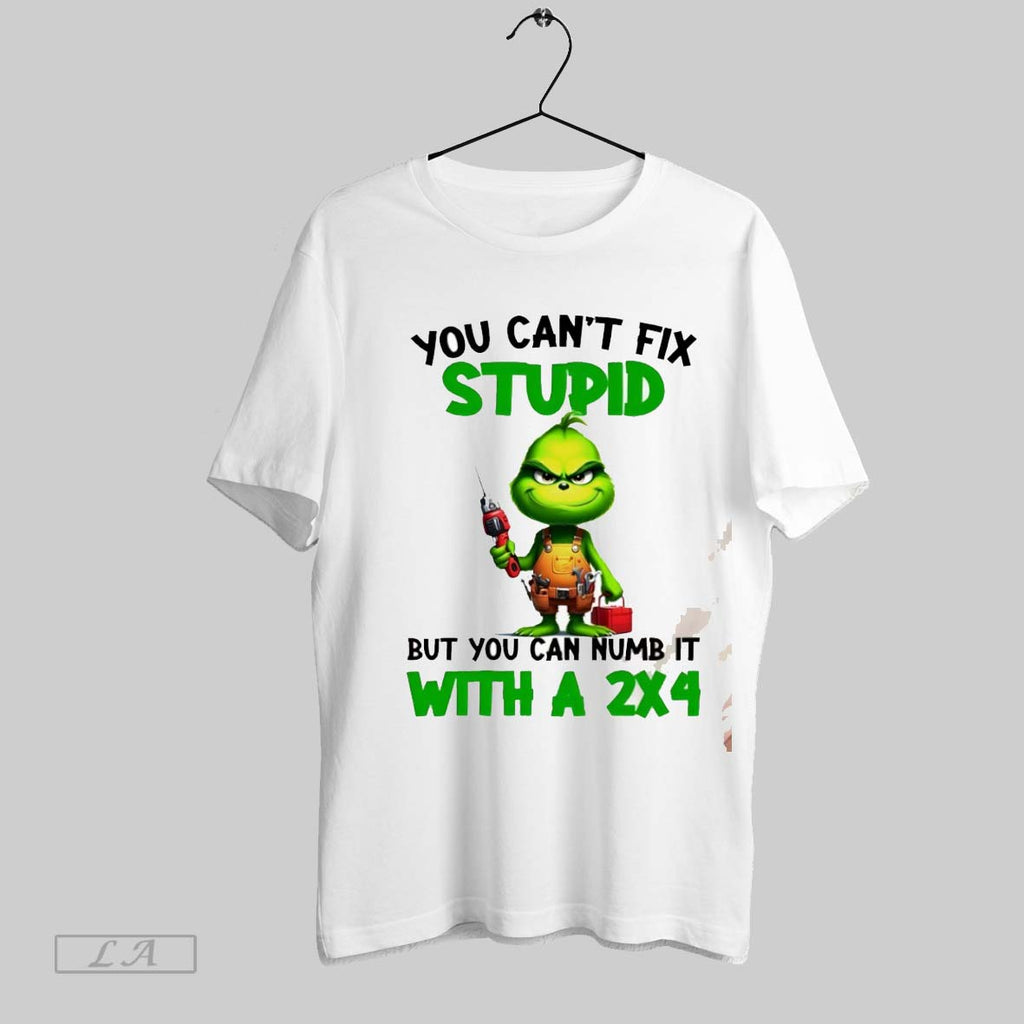 Original Grinch You Cant Fix Stupid But You Can Numb It With A 2x4 Christmas