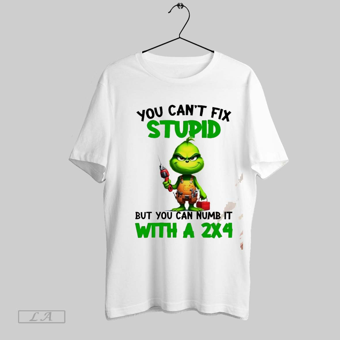Original Grinch You Cant Fix Stupid But You Can Numb It With A 2x4 Christmas