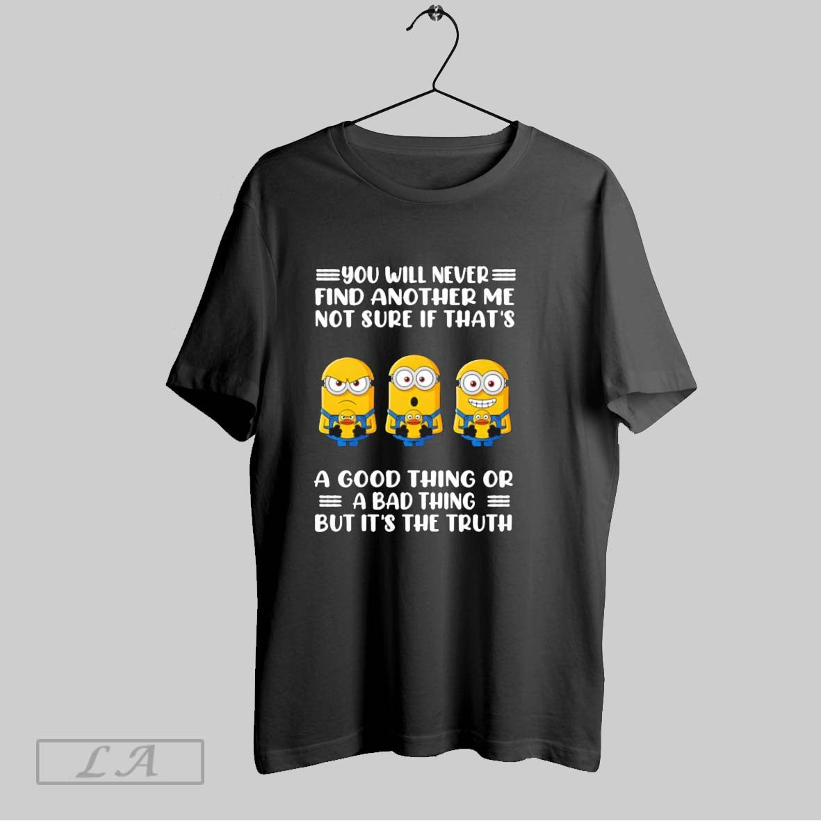 Original Grumpy Minions You Will Never Find Another Me Not Sure If Thats A Good