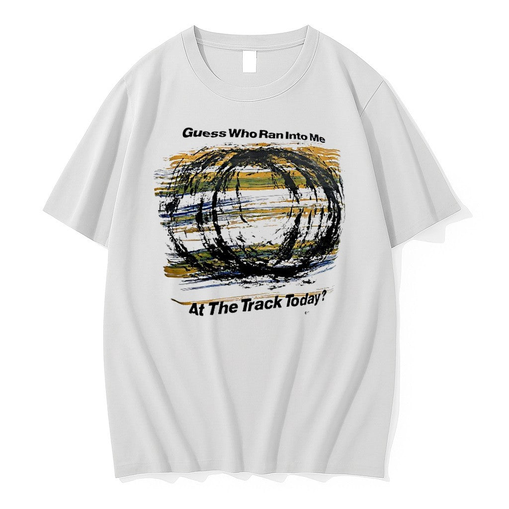 Original Guess Who Ran Into Me At The Track Today Graphic Tshirts Jpg
