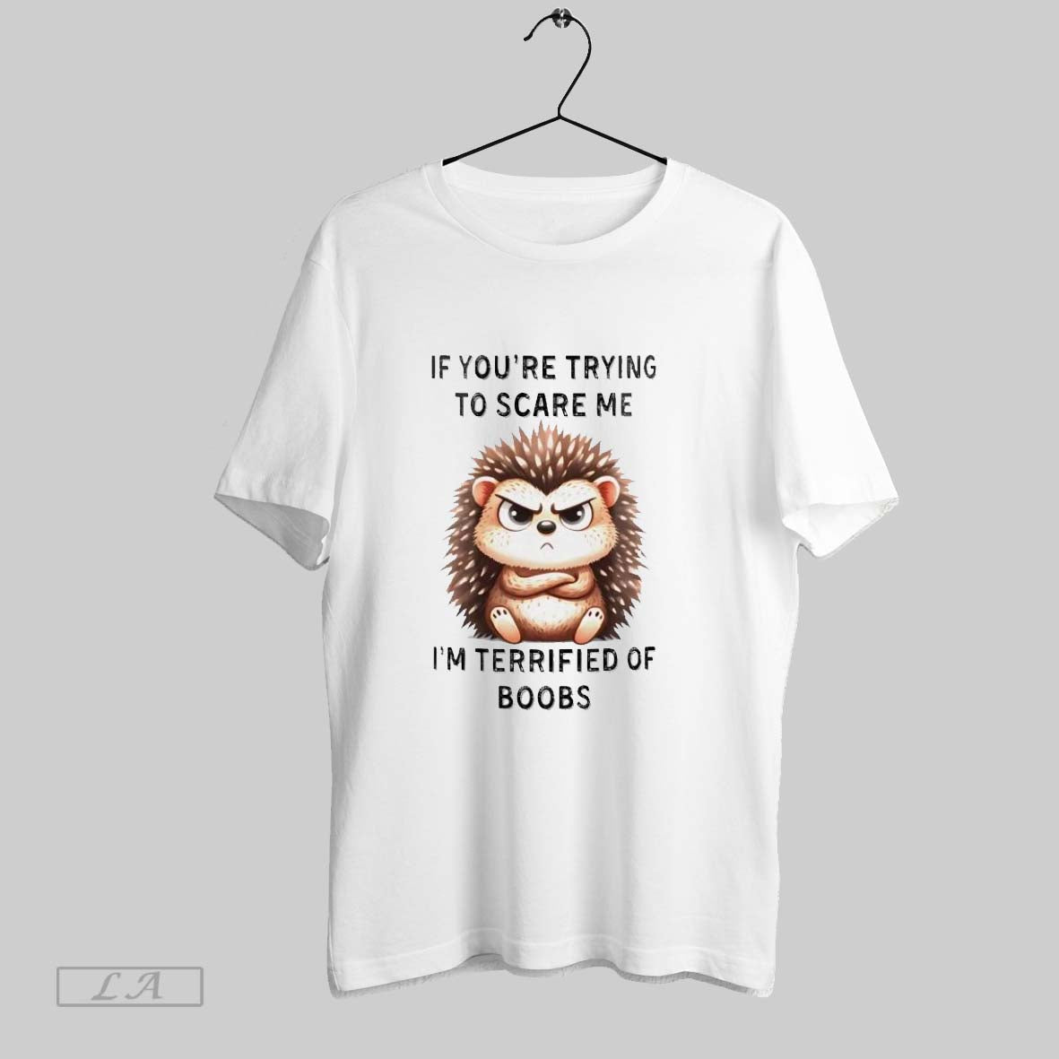 Original Hedgehog If Youre Trying To Scare Me Im Terrified Of Boobs Ladies