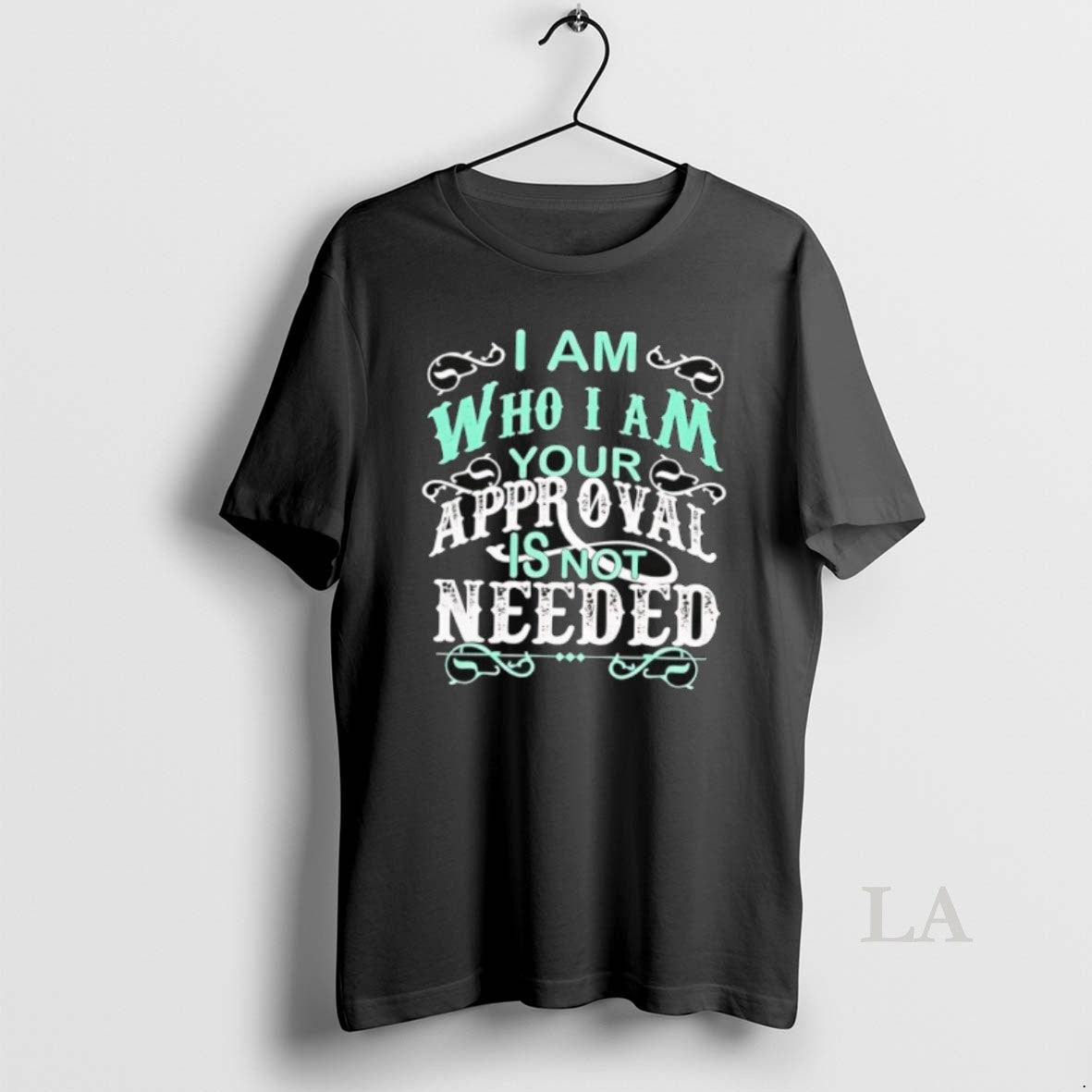 Original I Am Who I Am Your Approval Is Not Needed T-Shirts, Hoodie, Sweatshirt | AU01DripNestTees.com