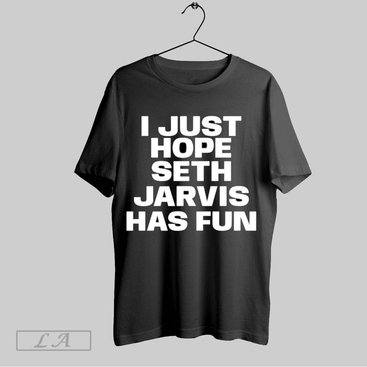 Original I Just Hope Seth Jarvis Has Fun