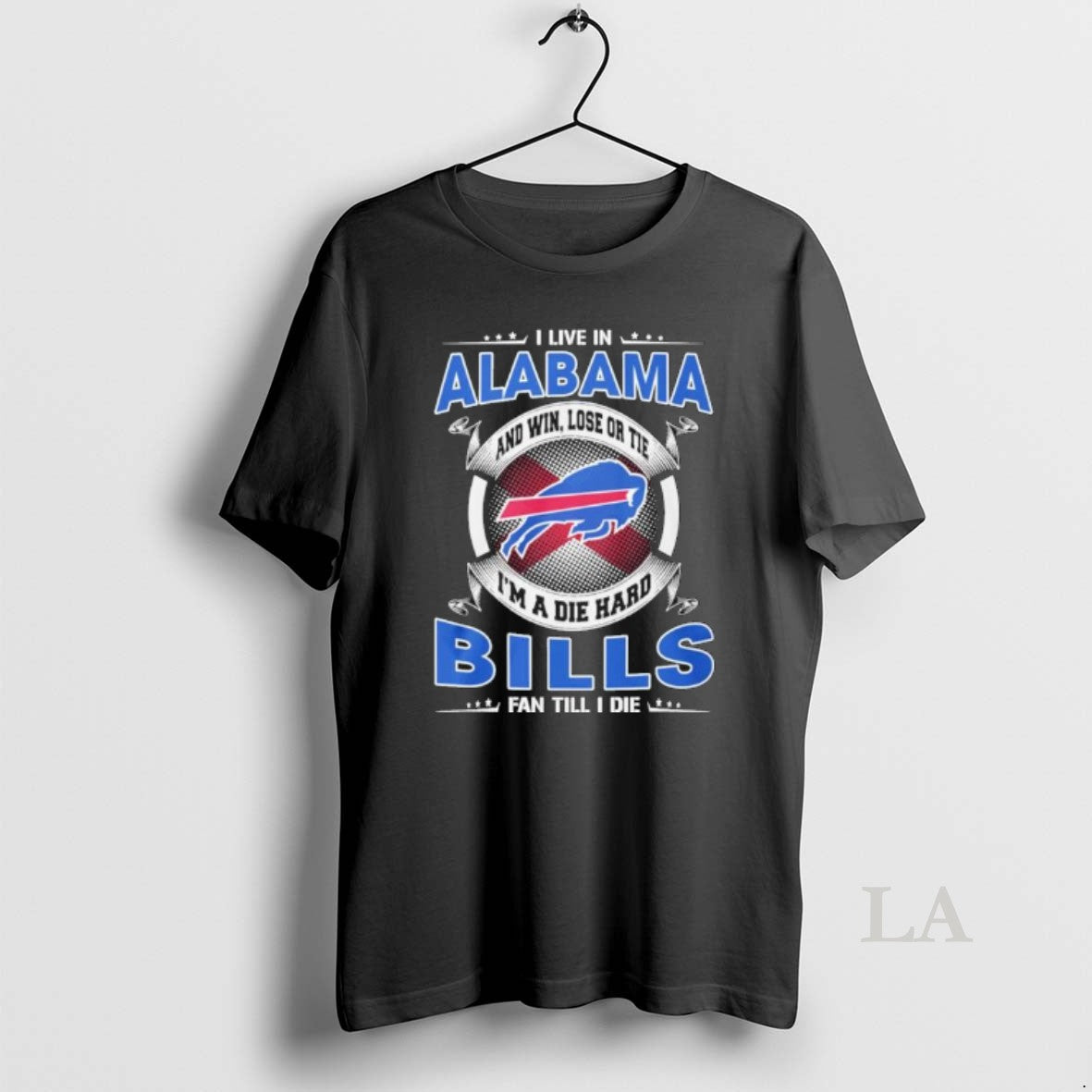 Original I Live In Alabama And Win Lose Or Tie Im A Die Hard Buffalo T-Shirts, Hoodie, Sweatshirt | AU01DripNestTees.com