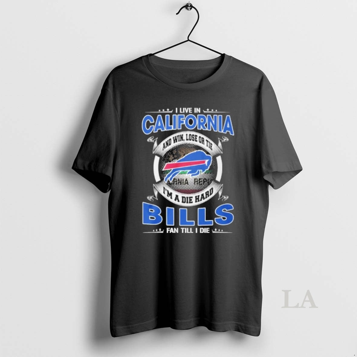 Original I Live In California And Win Lose Or Tie Im A Die Hard Buffalo T-Shirts, Hoodie, Sweatshirt | AU01DripNestTees.com