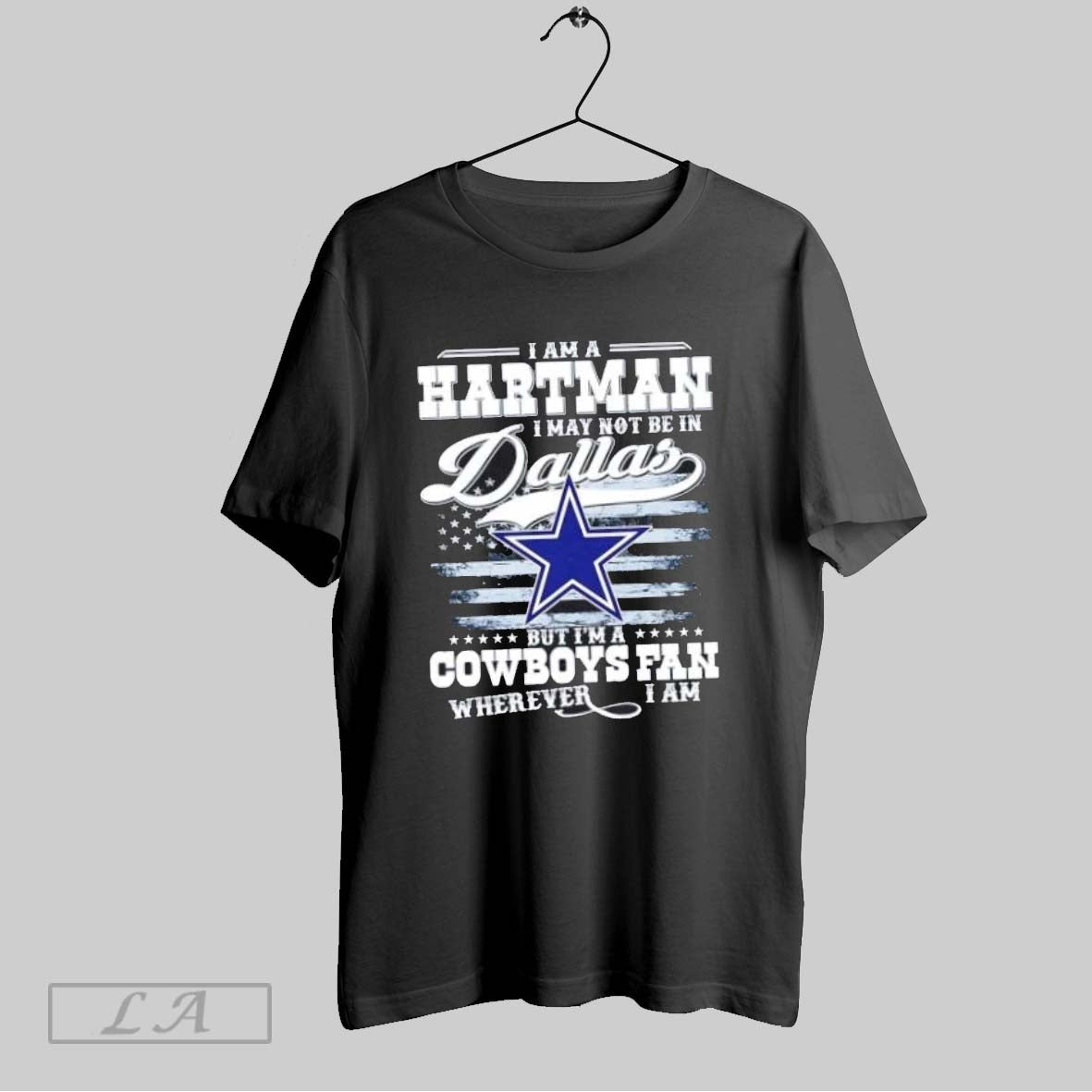 Original I Am A Hartman I May Not Be In Dallas But Im A Cowboys