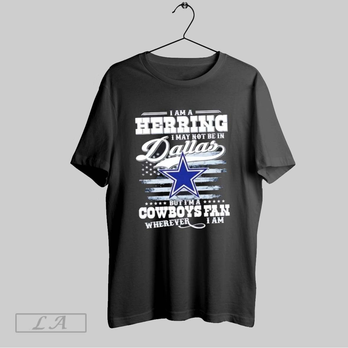 Original I Am A Herring I May Not Be In Dallas But Im A Cowboys