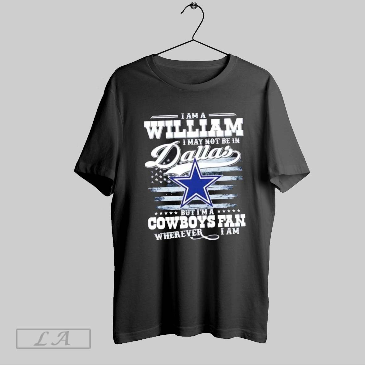 Original I Am A William I May Not Be In Dallas But Im A Cowboys