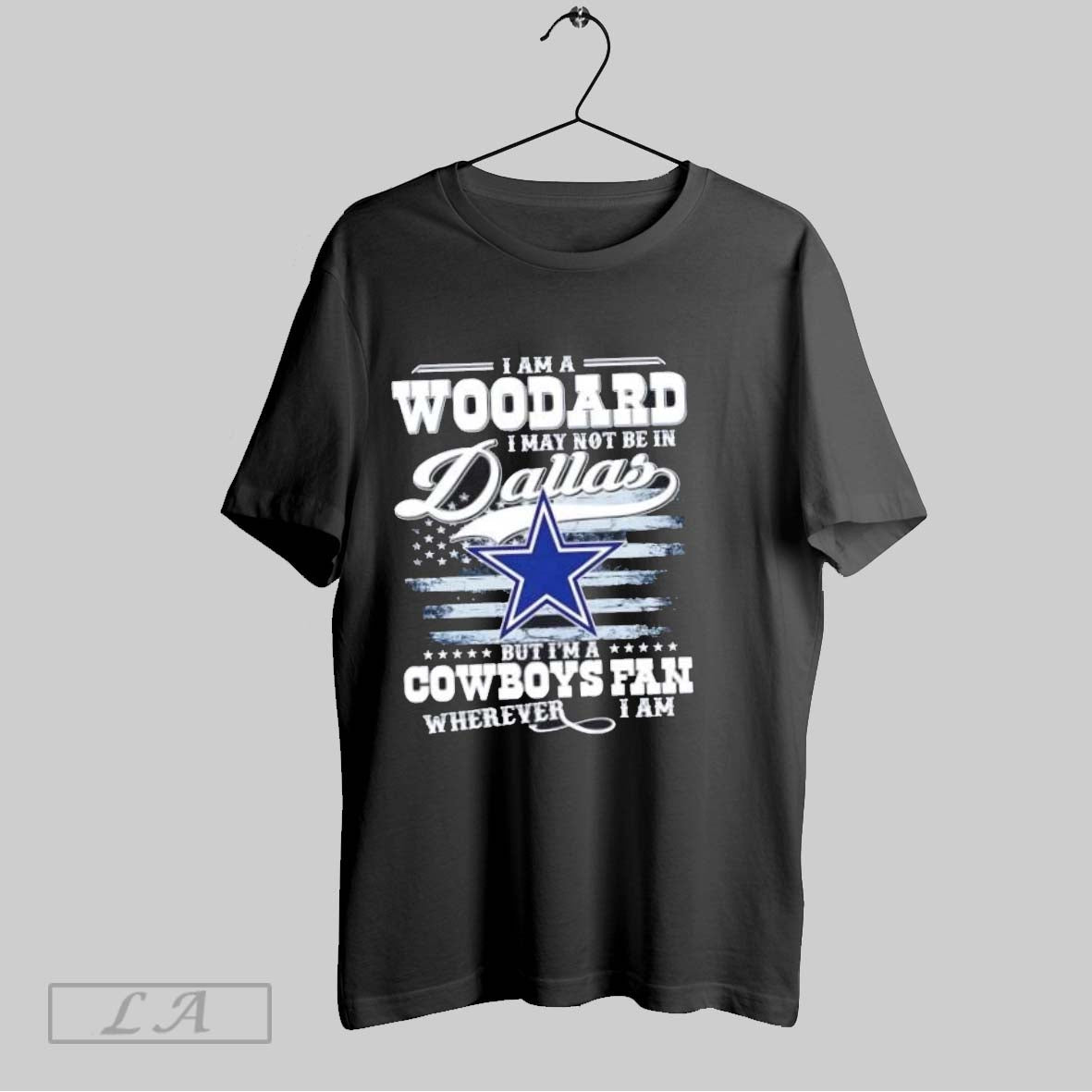 Original I Am A Woodard I May Not Be In Dallas But Im A Cowboys