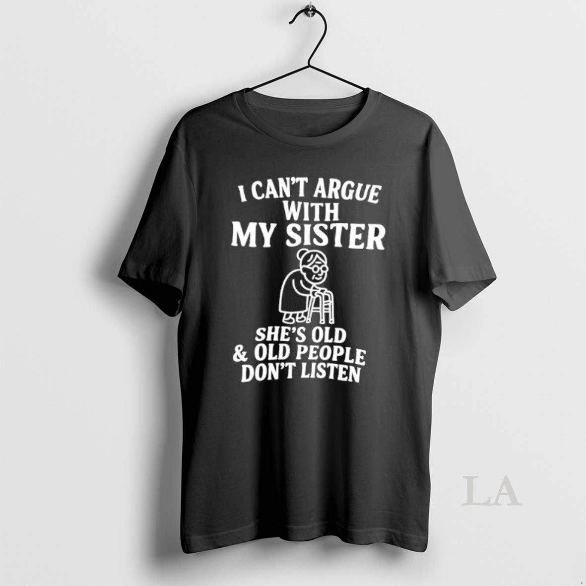 Original I Cant Argue With My Sister Shes Old And Old People Dont Listen T-Shirts, Hoodie, Sweatshirt | AU01DripNestTees.com