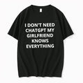 Original I Dont Need Chatgpt My Girlfriend Knows Everything Tshirts Jpg