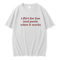 Original I Flirt For Fun And Panic When It Works Sarcastic Relatable Tshirts