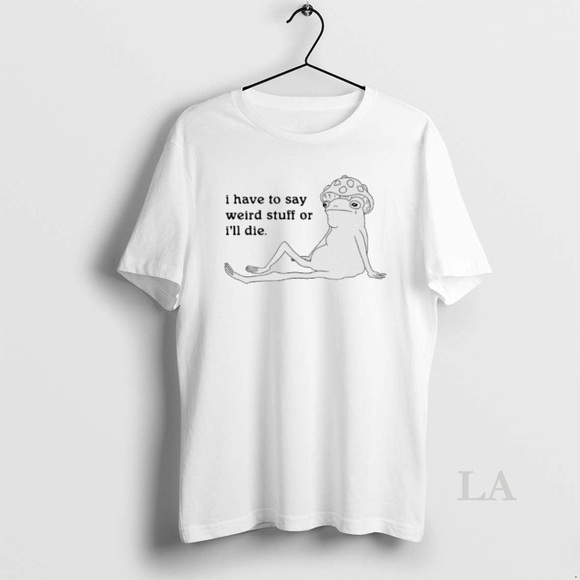 Original I Have To Say Weird Stuff Or Ill Die T-Shirts, Hoodie, Sweatshirt | AU01DripNestTees.com