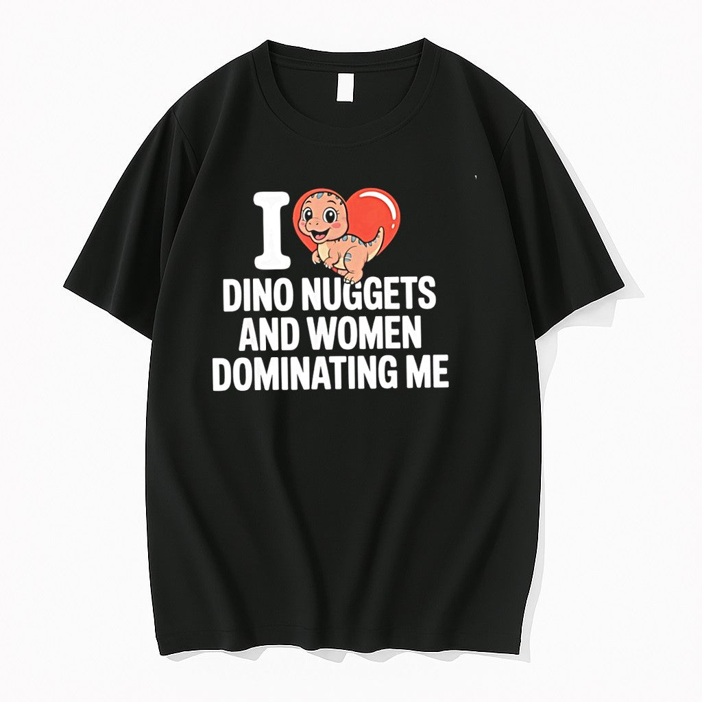Original I Heart Dino Nuggets And Women Dominating Me Tshirts Jpg