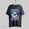 Original I May Live In Ohio But On Game Day My Heart And Soul Belongs