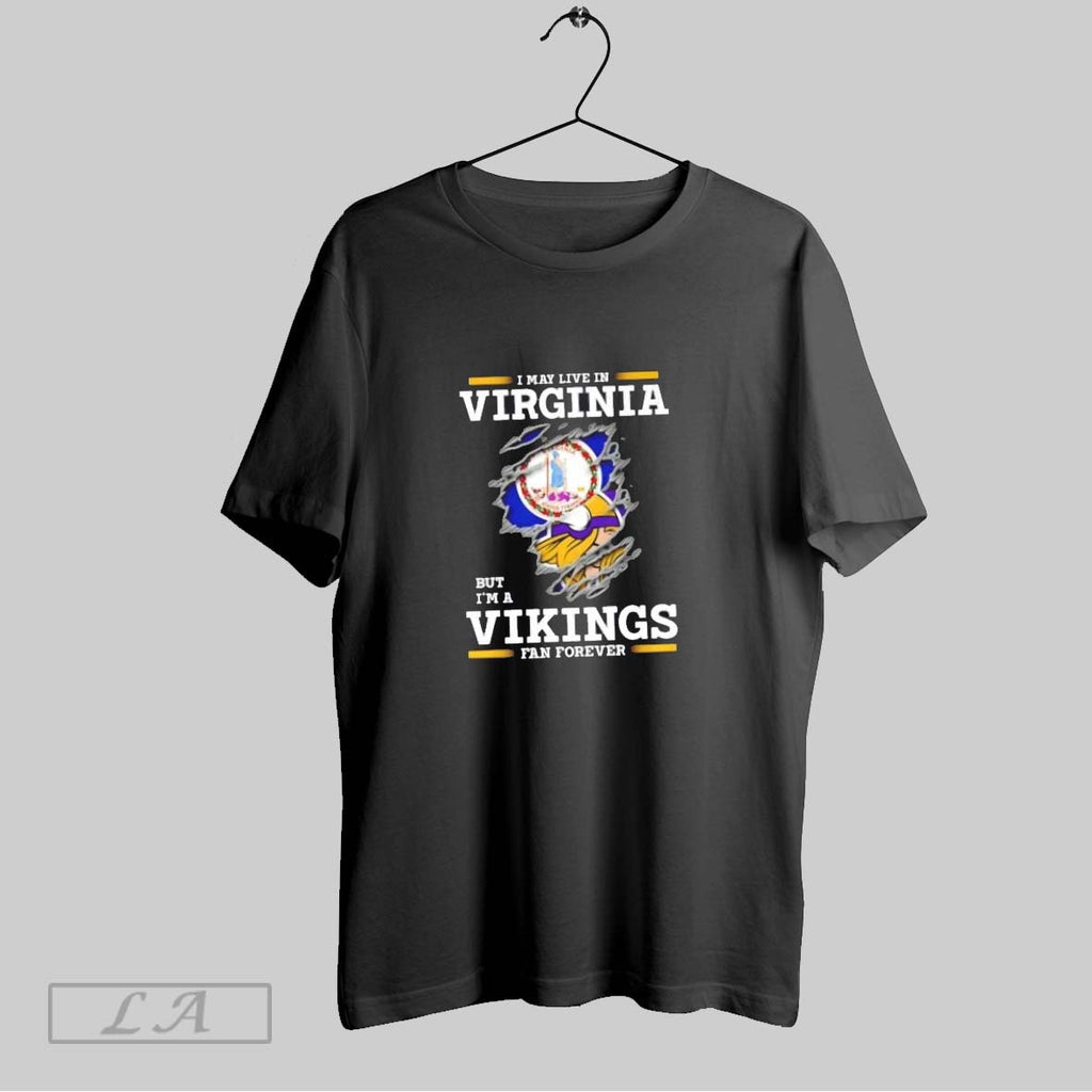 Original I May Live In Virginia But Im A Minnesota Vikings Fan Forever