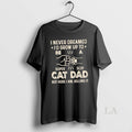 Original I Never Dreamed Id Grow Up To Be S Super Sexy Cat Dad But T-Shirts, Hoodie, Sweatshirt | AU01DripNestTees.com