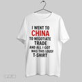 Original I Went To China To Negotiate Trade And All I Got Was This Lousy
