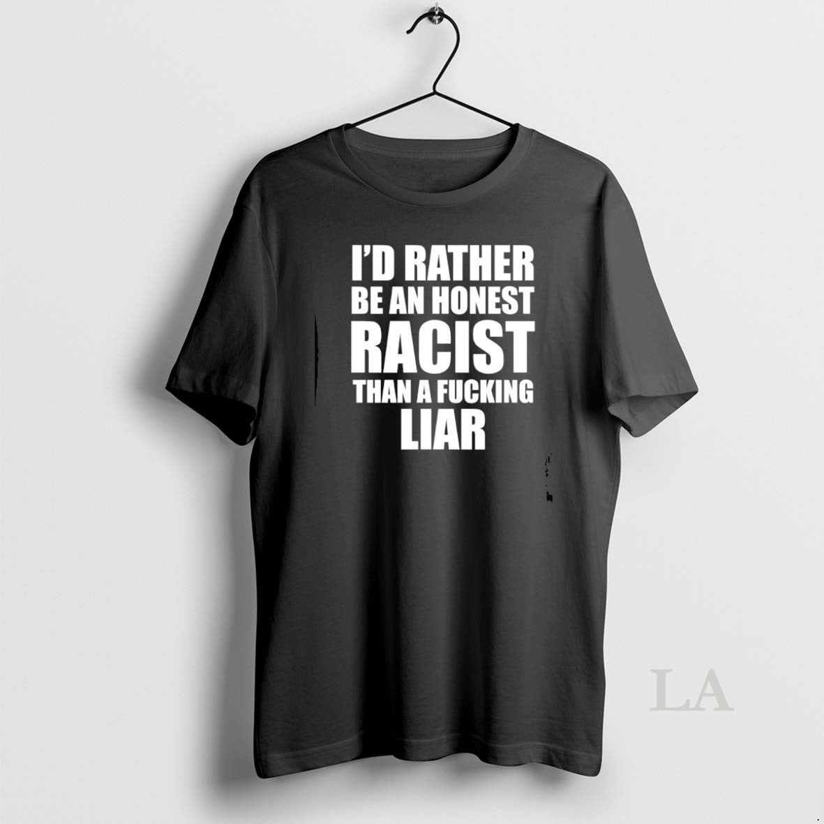 Original Id Rather Be An Honest Racist Than A Fucking Liar T-Shirts, Hoodie, Sweatshirt | AU01DripNestTees.com