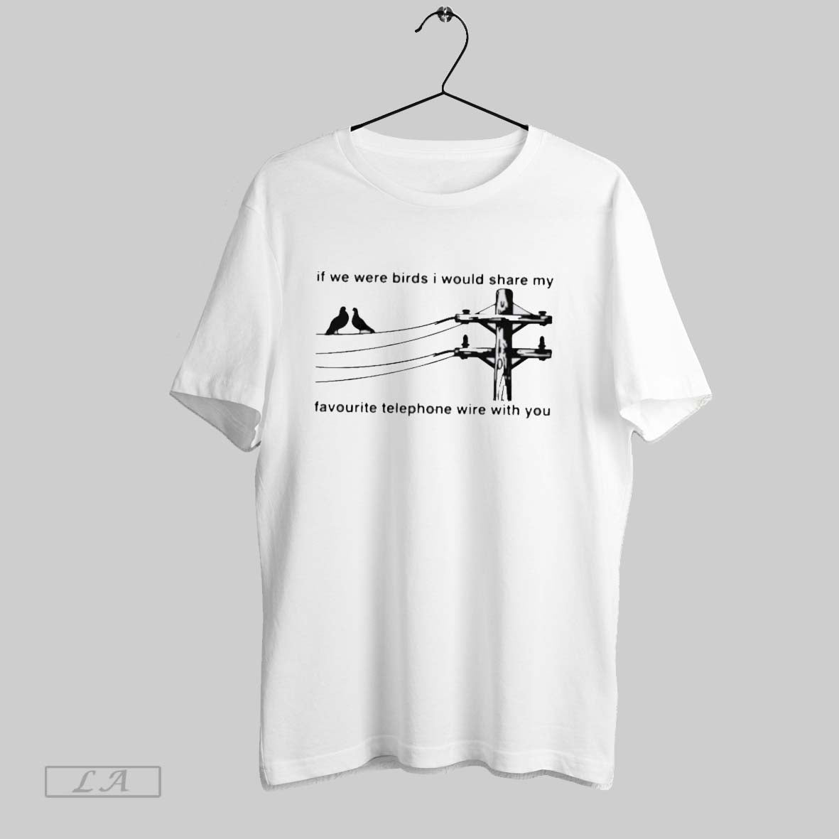 Original If We Were Birds I Would Share My Favourite Telephone Wire With You