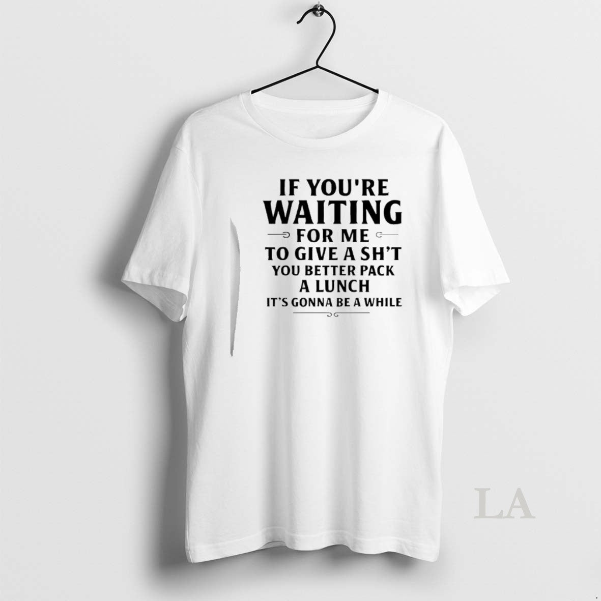 Original If Youre Waiting For Me To Give A Shit You Better Pack A Lunch T-Shirts, Hoodie, Sweatshirt | AU01DripNestTees.com