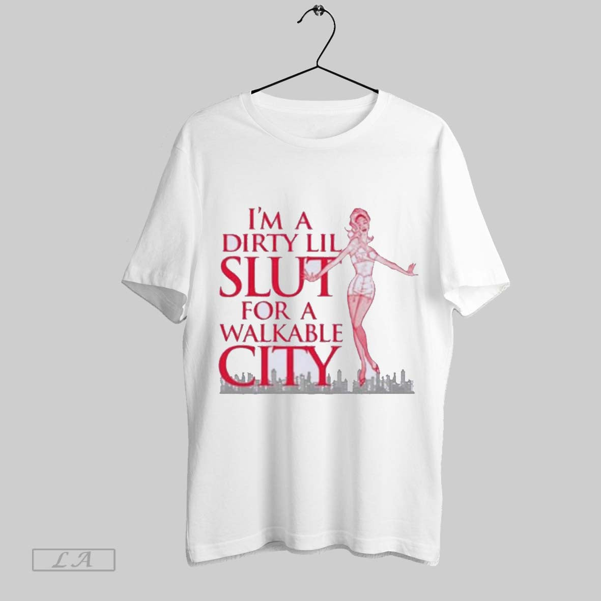 Original Im A Dirty Lil Slut For A Walkable City Skyline