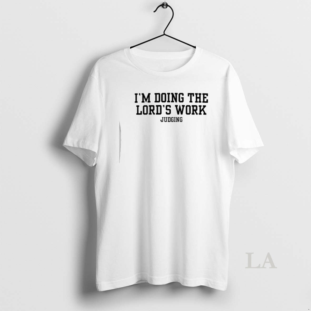 Original Im Doing The Lords Work Judging T-Shirts, Hoodie, Sweatshirt | AU01DripNestTees.com