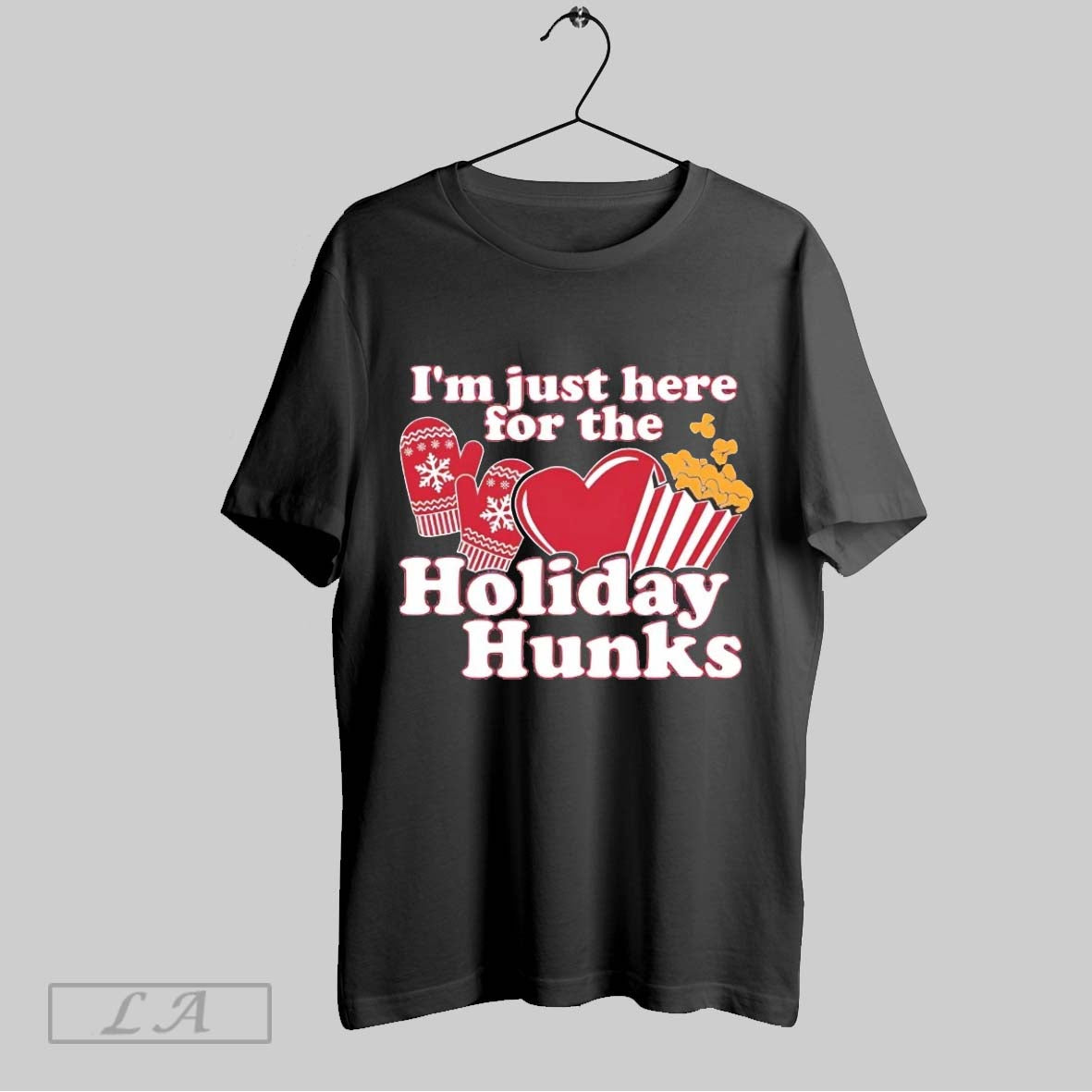 Original Im Just Here For The Holiday Hunks