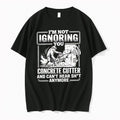 Original Im Not Ignoring You Im A Concrete Cutter And Cant Hear Shit Anymore Tshirts