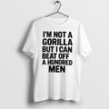 Original Im Not A Gorilla But I Can Beat Of A Hundred Men Tee Tshirts