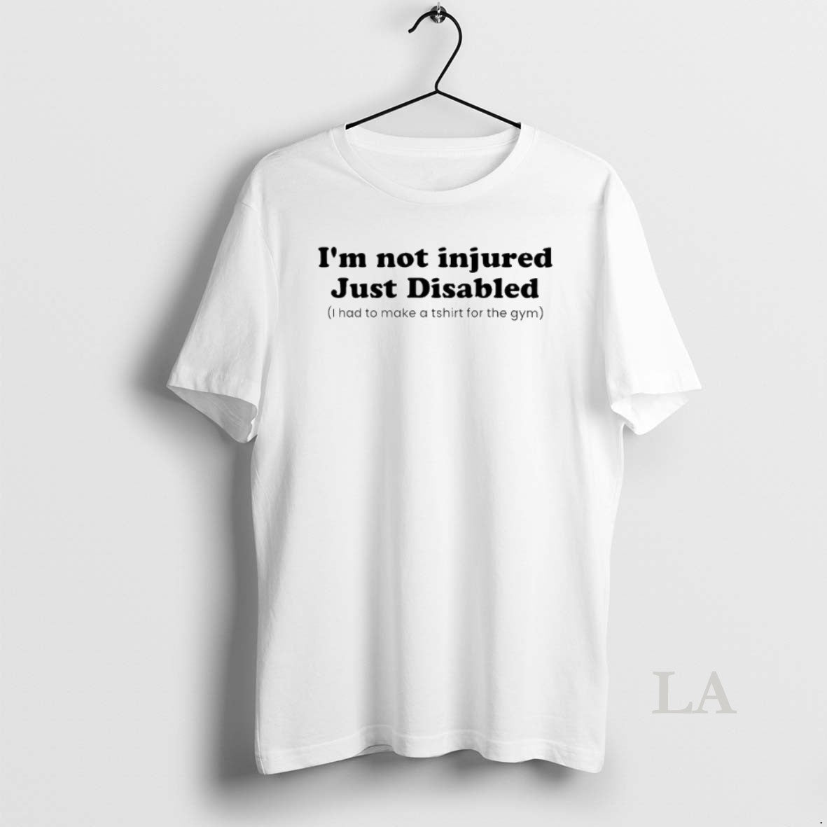 Original Im Not Injured Just Disabled I Had To Make A For The Gym T-Shirts, Hoodie, Sweatshirt | AU01DripNestTees.com
