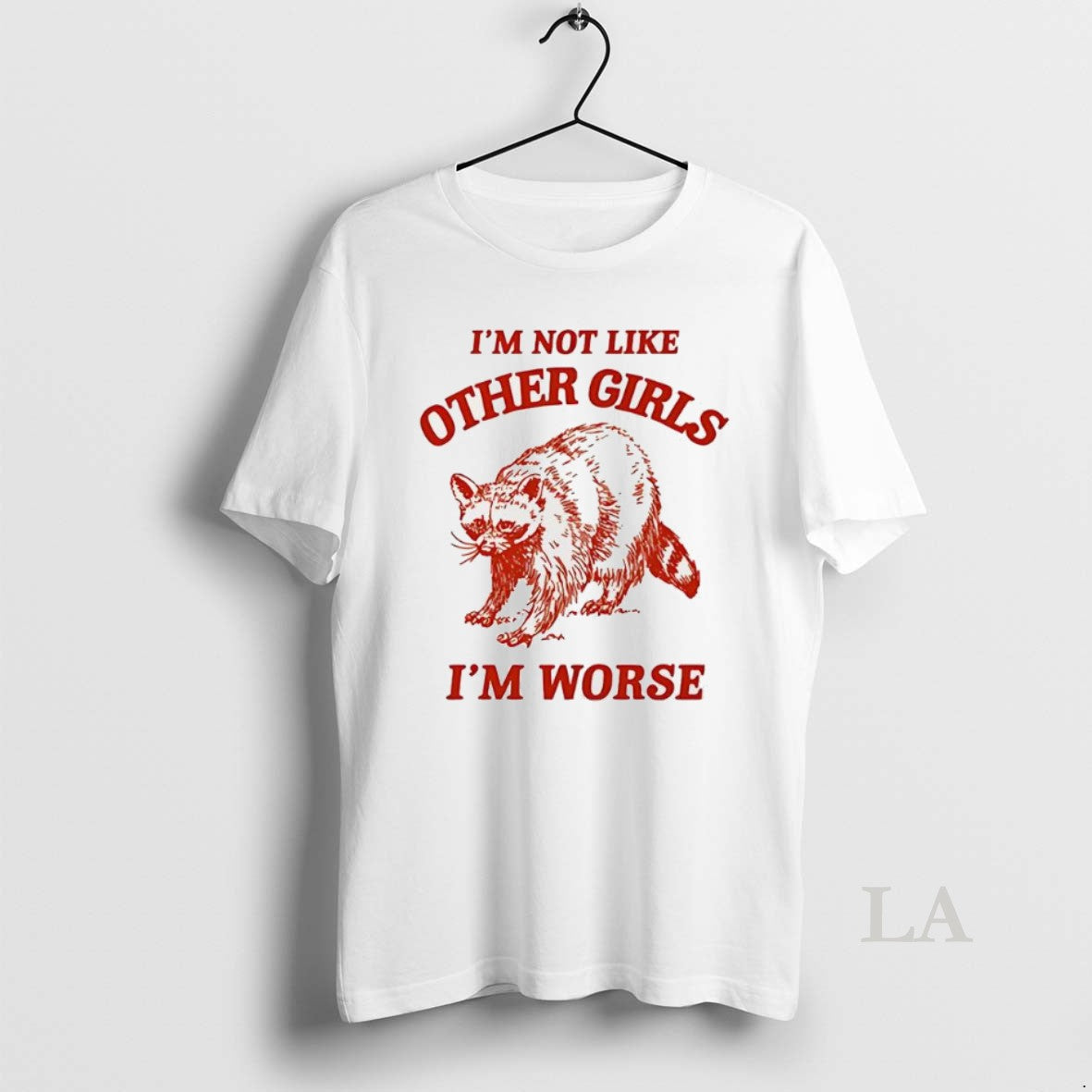 Original Im Not Like Other Girls Im Worse Racoon T-Shirts, Hoodie, Sweatshirt | AU01DripNestTees.com