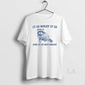 Original It Is What It Is And It Is Not Great Raccoon T-Shirts, Hoodie, Sweatshirt | AU01DripNestTees.com